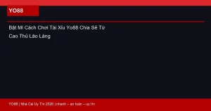 Bật Mí Cách Chơi Tài Xỉu Yo88 Chia Sẻ Từ Cao Thủ Lão Làng