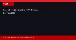 Keno YO88 | Sân Chơi Giải Trí Uy Tín Hàng Đầu Năm 2026