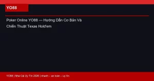 Poker Online YO88 — Hướng Dẫn Cơ Bản Và Chiến Thuật Texas Hold’em
