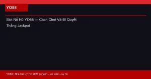 Slot Nổ Hũ YO88 — Cách Chơi Và Bí Quyết Thắng Jackpot