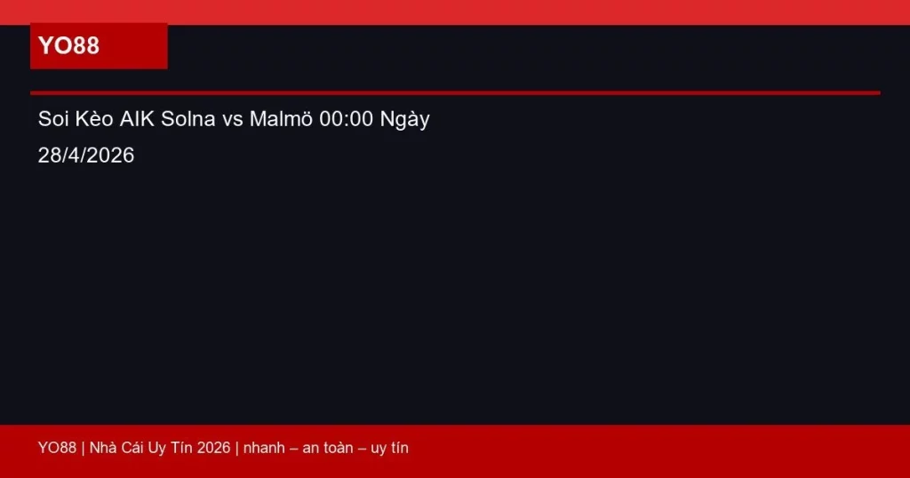 Soi Kèo AIK Solna vs Malmö 00:00 Ngày 28/4/2026